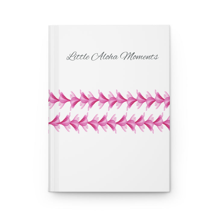 Little Aloha Moments Hardcover Journal | 150 Lined Pages & Pink Plumeria Notebook